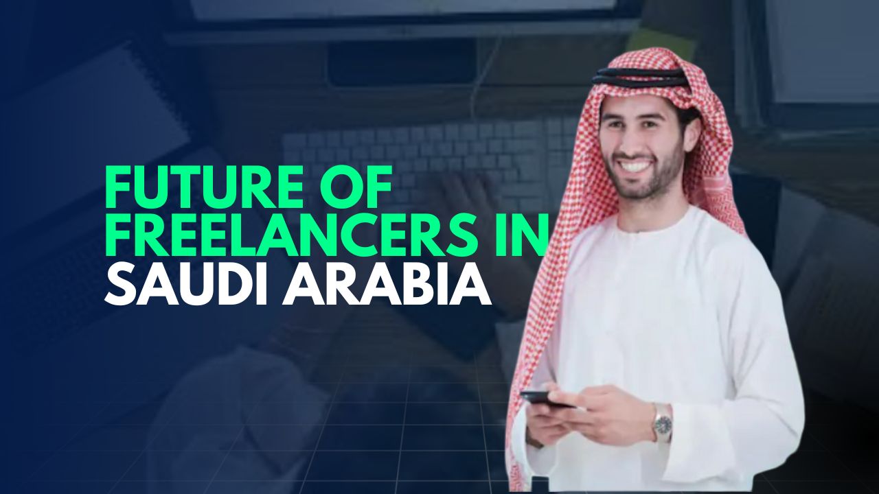 Future of Freelancers in Saudi Arabia: 2025 Market Trends